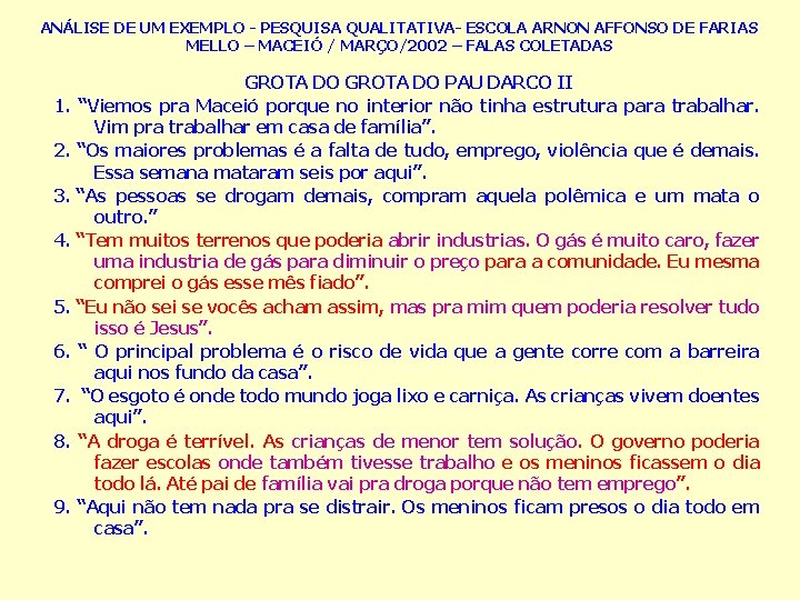 ANÁLISE DE UM EXEMPLO - PESQUISA QUALITATIVA- ESCOLA ARNON AFFONSO DE FARIAS MELLO –