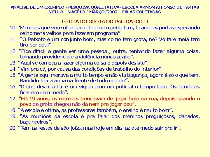 ANÁLISE DE UM EXEMPLO - PESQUISA QUALITATIVA- ESCOLA ARNON AFFONSO DE FARIAS MELLO –