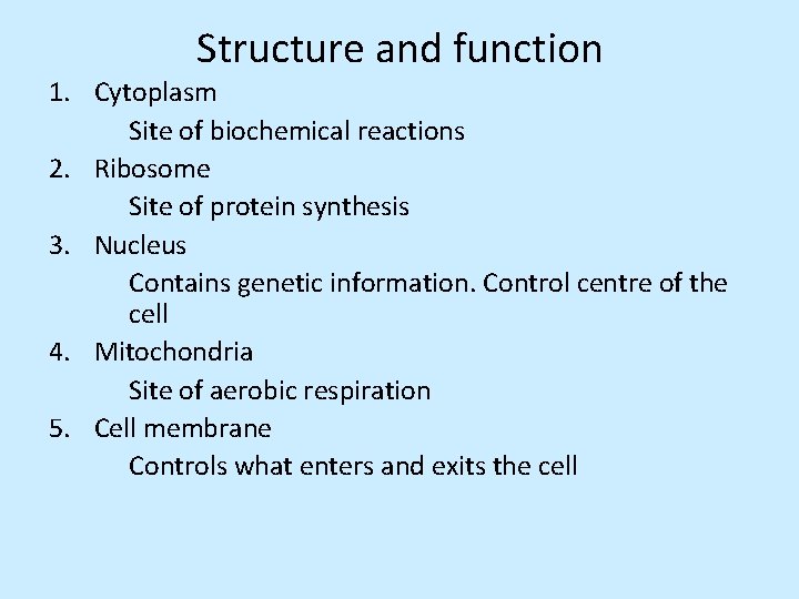 Structure and function 1. Cytoplasm Site of biochemical reactions 2. Ribosome Site of protein