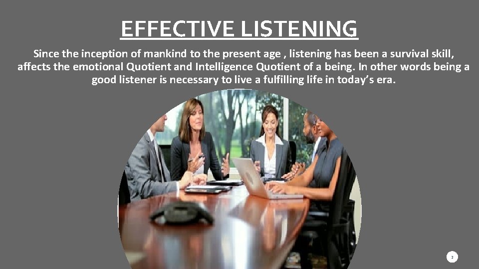 EFFECTIVE LISTENING Since the inception of mankind to the present age , listening has EFFECTIVE LISTENING Since the inception of mankind to the present age , listening has