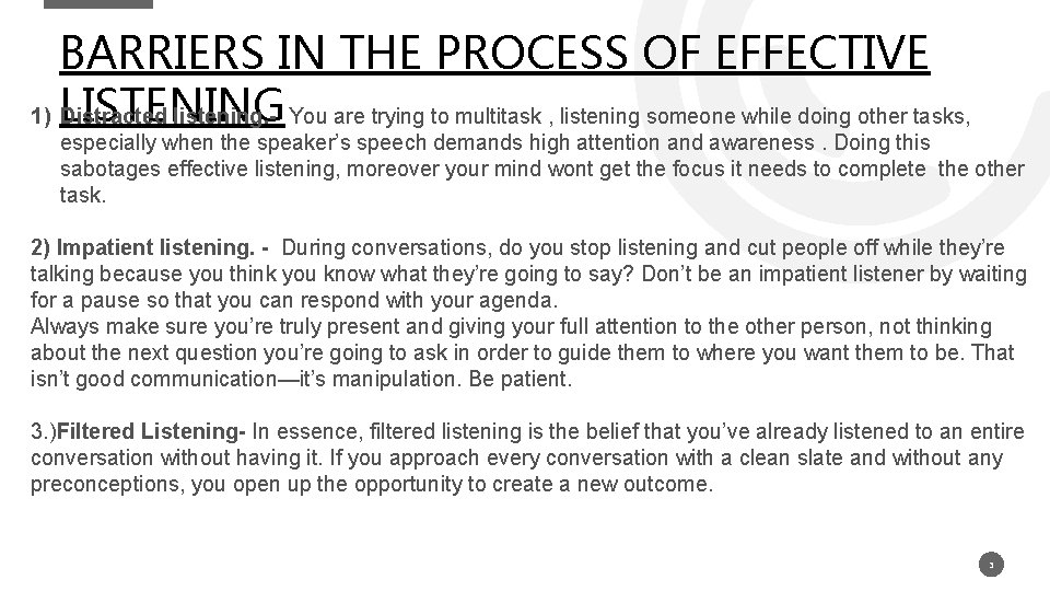 BARRIERS IN THE PROCESS OF EFFECTIVE 1) LISTENING Distracted listening. - You are trying BARRIERS IN THE PROCESS OF EFFECTIVE 1) LISTENING Distracted listening. - You are trying