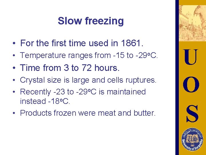 Slow freezing • For the first time used in 1861. • Temperature ranges from