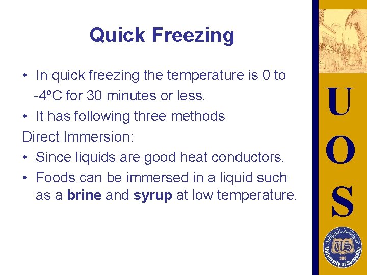 Quick Freezing • In quick freezing the temperature is 0 to -4ºC for 30