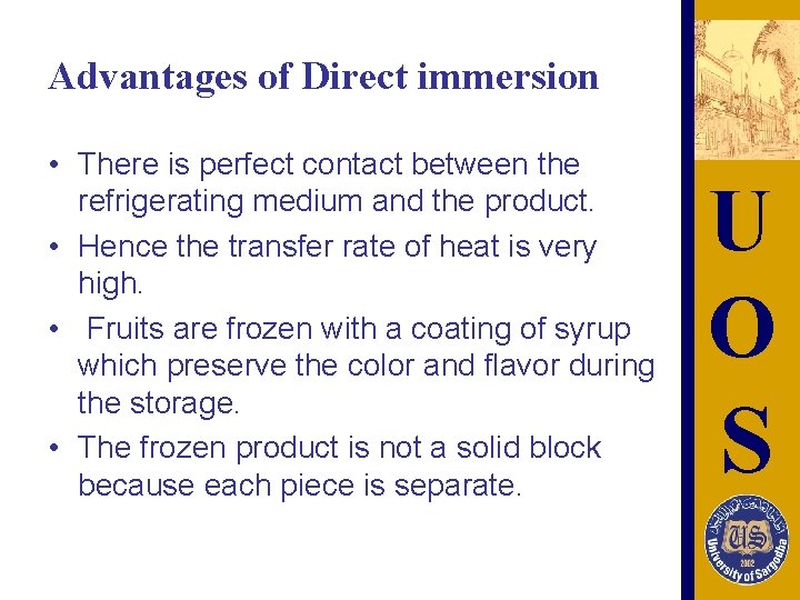 Advantages of Direct immersion • There is perfect contact between the refrigerating medium and