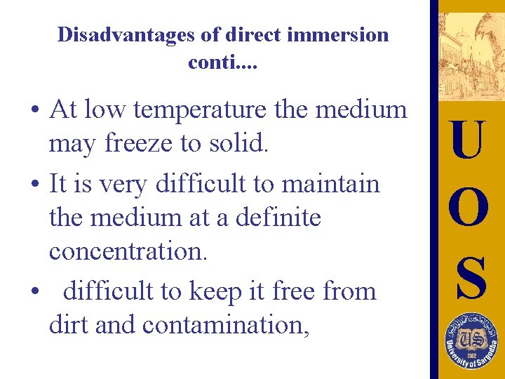 Disadvantages of direct immersion conti. . • At low temperature the medium may freeze