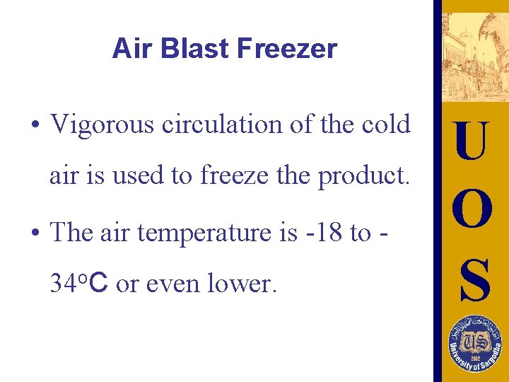 Air Blast Freezer • Vigorous circulation of the cold air is used to freeze