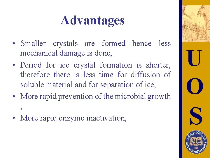 Advantages • Smaller crystals are formed hence less mechanical damage is done, • Period