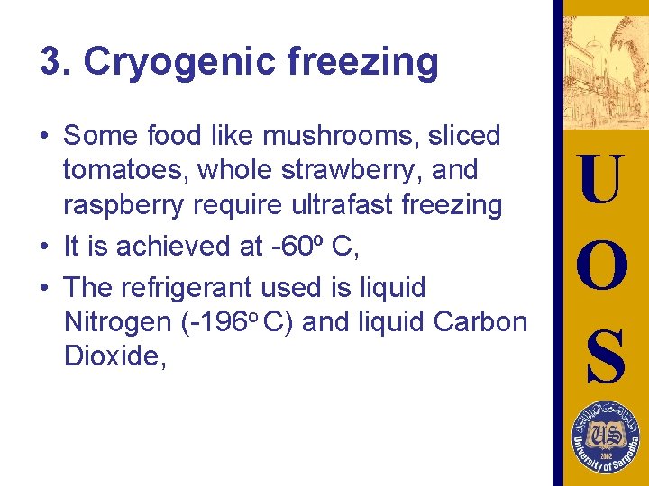 3. Cryogenic freezing • Some food like mushrooms, sliced tomatoes, whole strawberry, and raspberry
