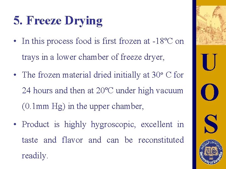 5. Freeze Drying • In this process food is first frozen at -18ºC on