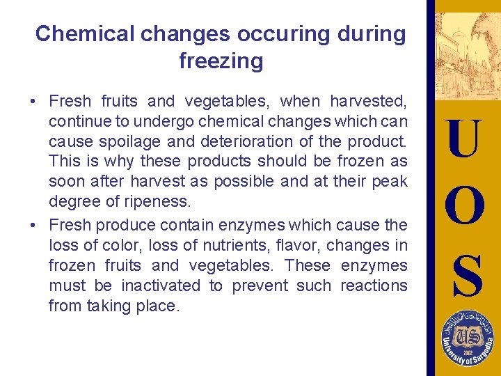 Chemical changes occuring during freezing • Fresh fruits and vegetables, when harvested, continue to