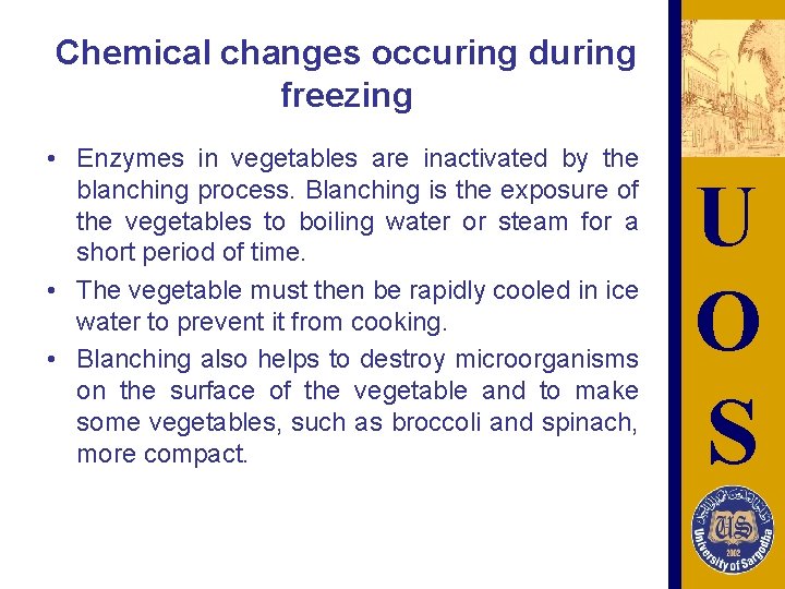 Chemical changes occuring during freezing • Enzymes in vegetables are inactivated by the blanching