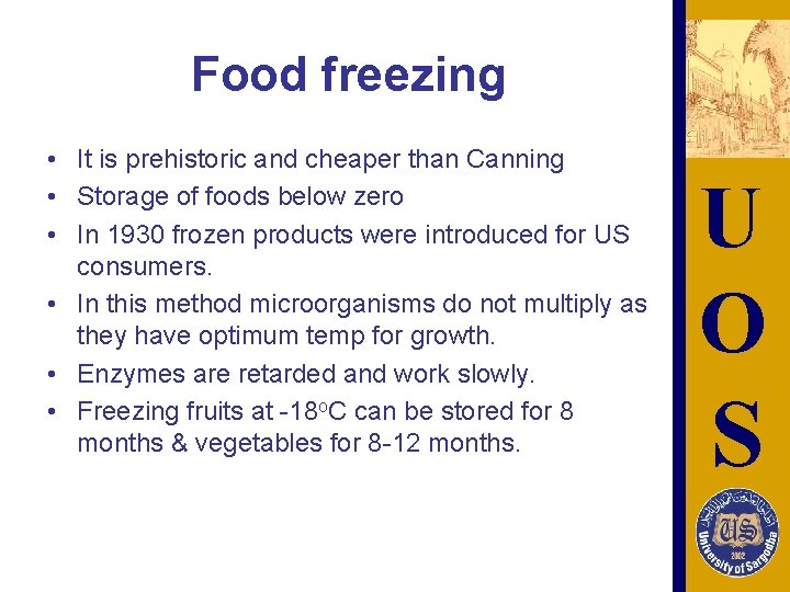 Food freezing • It is prehistoric and cheaper than Canning • Storage of foods