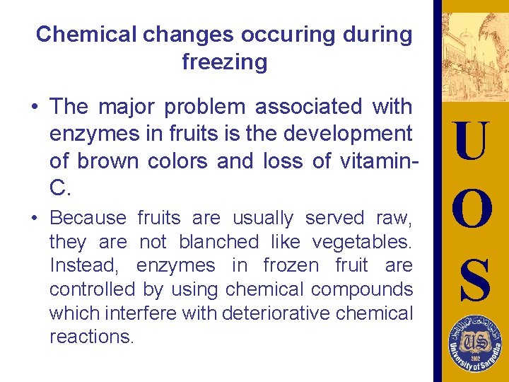 Chemical changes occuring during freezing • The major problem associated with enzymes in fruits