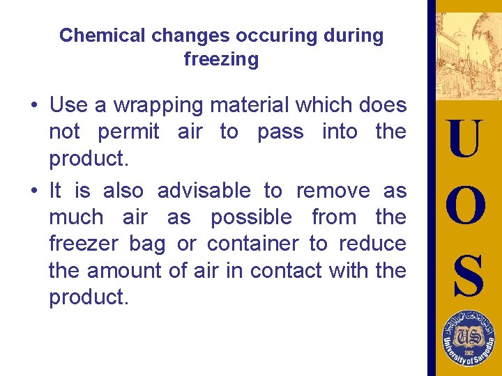 Chemical changes occuring during freezing • Use a wrapping material which does not permit