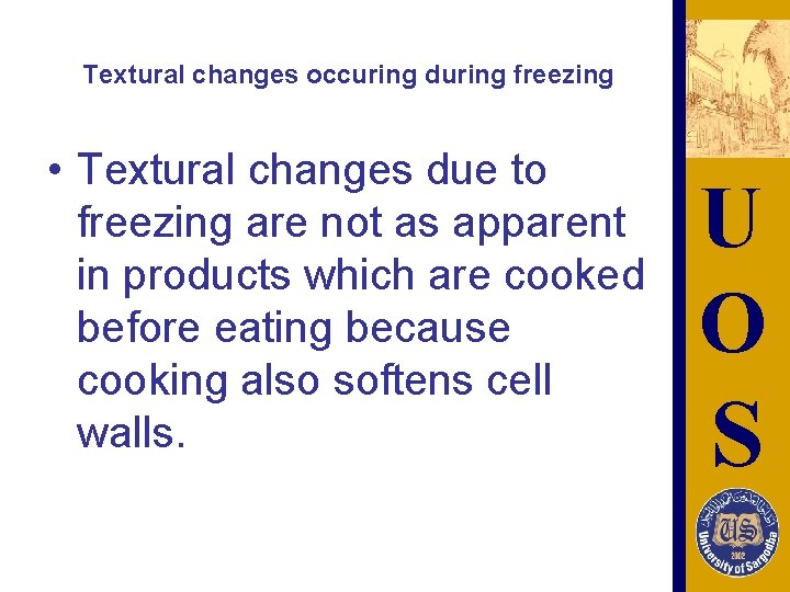 Textural changes occuring during freezing • Textural changes due to freezing are not as