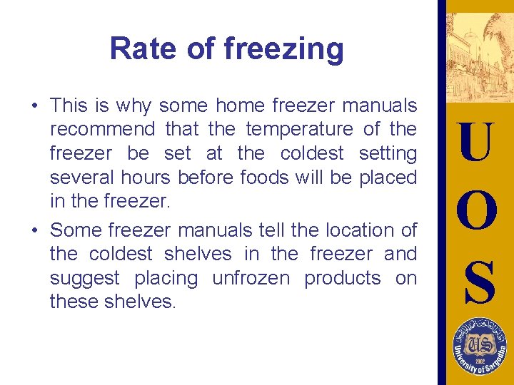 Rate of freezing • This is why some home freezer manuals recommend that the