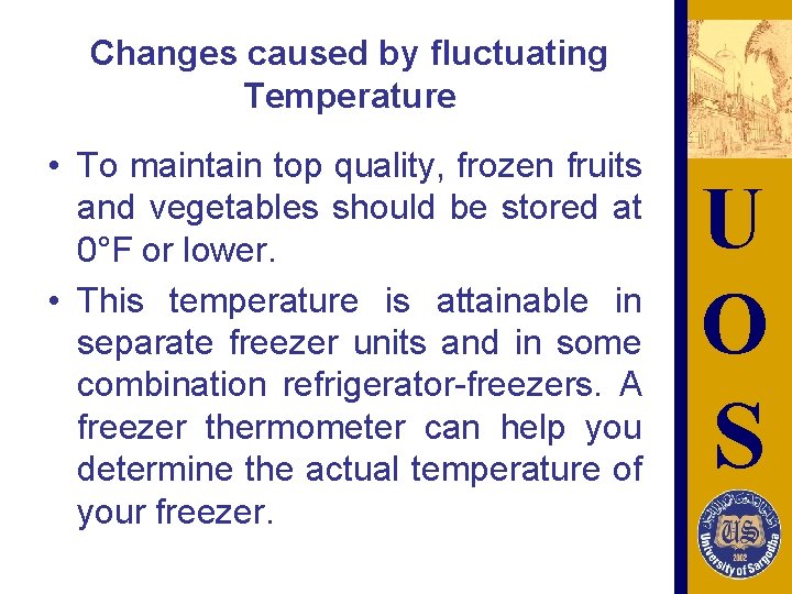 Changes caused by fluctuating Temperature • To maintain top quality, frozen fruits and vegetables