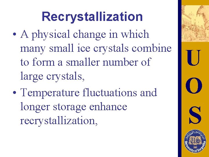 Recrystallization • A physical change in which many small ice crystals combine to form