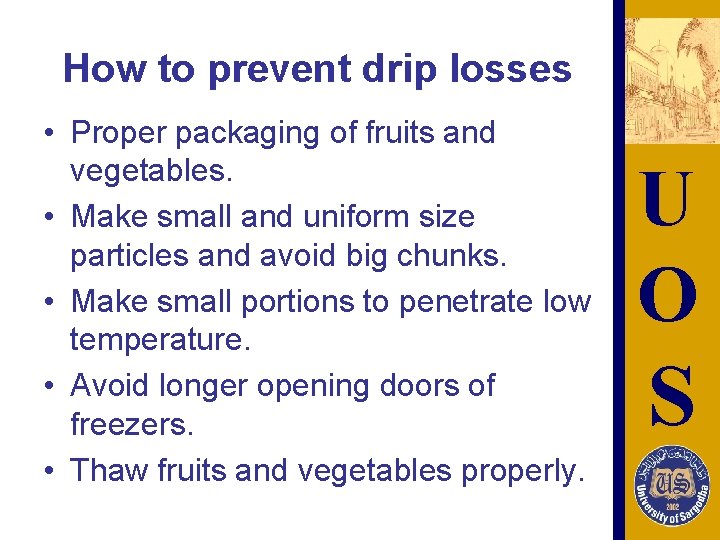 How to prevent drip losses • Proper packaging of fruits and vegetables. • Make