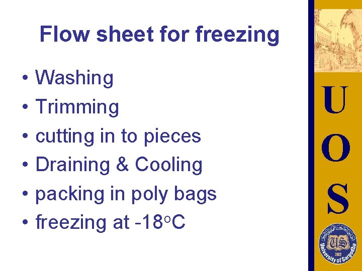 Flow sheet for freezing • • • Washing Trimming cutting in to pieces Draining