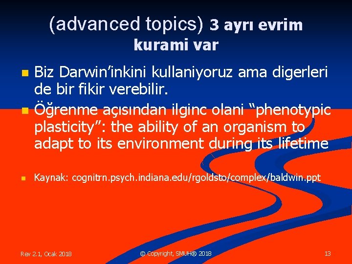 (advanced topics) 3 ayrı evrim kurami var n n n Biz Darwin’inkini kullaniyoruz ama