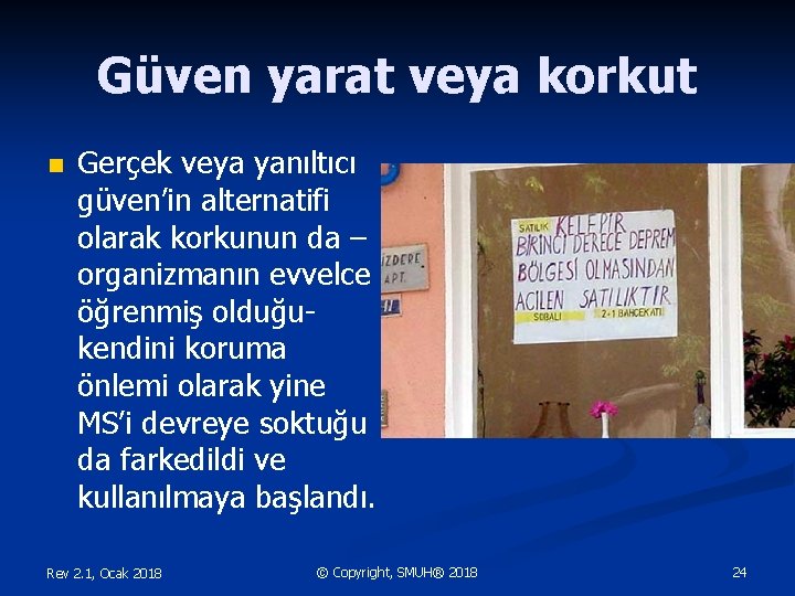 Güven yarat veya korkut n Gerçek veya yanıltıcı güven’in alternatifi olarak korkunun da –