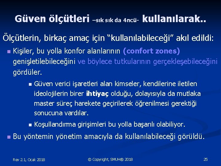 Güven ölçütleri –sık da 4 ncü- kullanılarak. . Ölçütlerin, birkaç amaç için “kullanılabileceği” akıl