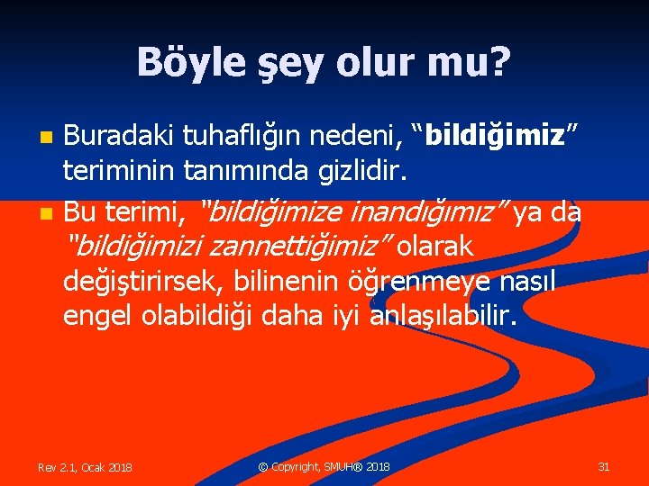 Böyle şey olur mu? n n Buradaki tuhaflığın nedeni, “bildiğimiz” teriminin tanımında gizlidir. Bu