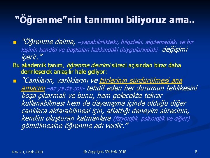 “Öğrenme”nin tanımını biliyoruz ama. . n “Öğrenme daima, –yapabilirlikteki, bilgideki, algılamadaki ve bir kişinin