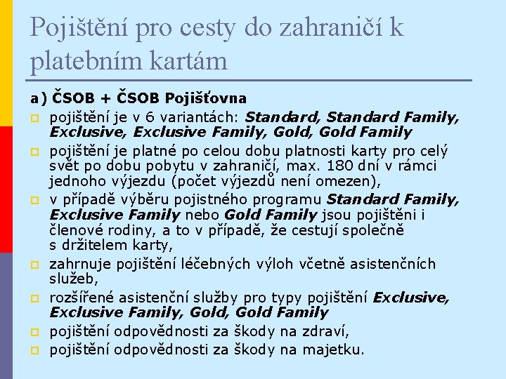 Pojištění pro cesty do zahraničí k platebním kartám a) ČSOB + ČSOB Pojišťovna p