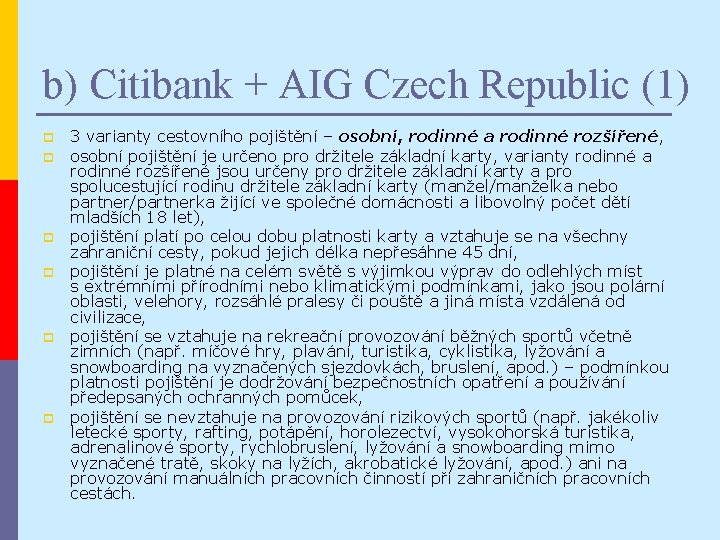 b) Citibank + AIG Czech Republic (1) p p p 3 varianty cestovního pojištění