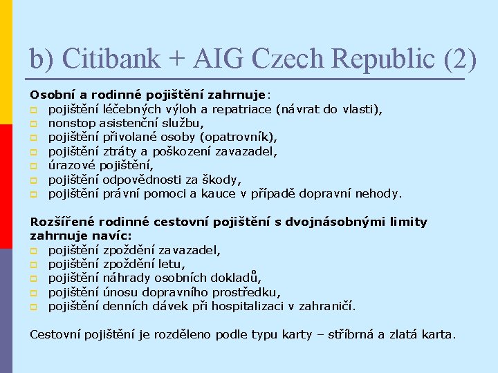 b) Citibank + AIG Czech Republic (2) Osobní a rodinné pojištění zahrnuje: p pojištění