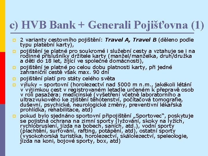 c) HVB Bank + Generali Pojišťovna (1) p p p 2 varianty cestovního pojištění: