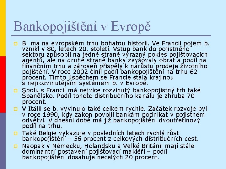 Bankopojištění v Evropě p p p B. má na evropském trhu bohatou historii. Ve