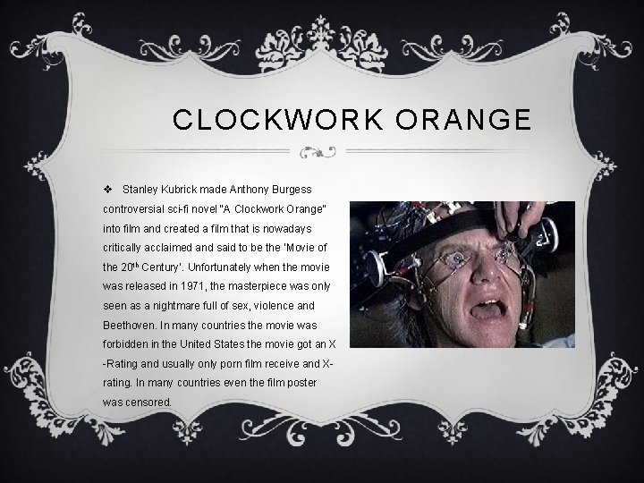 CLOCKWORK ORANGE v Stanley Kubrick made Anthony Burgess controversial sci-fi novel “A Clockwork Orange”