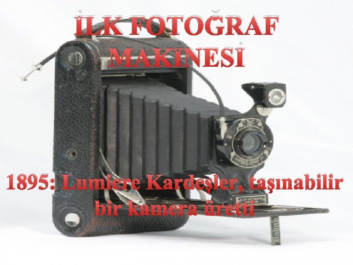 İLK FOTOĞRAF MAKİNESİ 1895: Lumiere Kardeşler, taşınabilir bir kamera üretti 