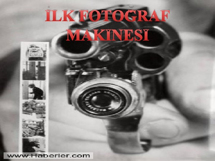 İLK FOTOĞRAF MAKİNESİ 