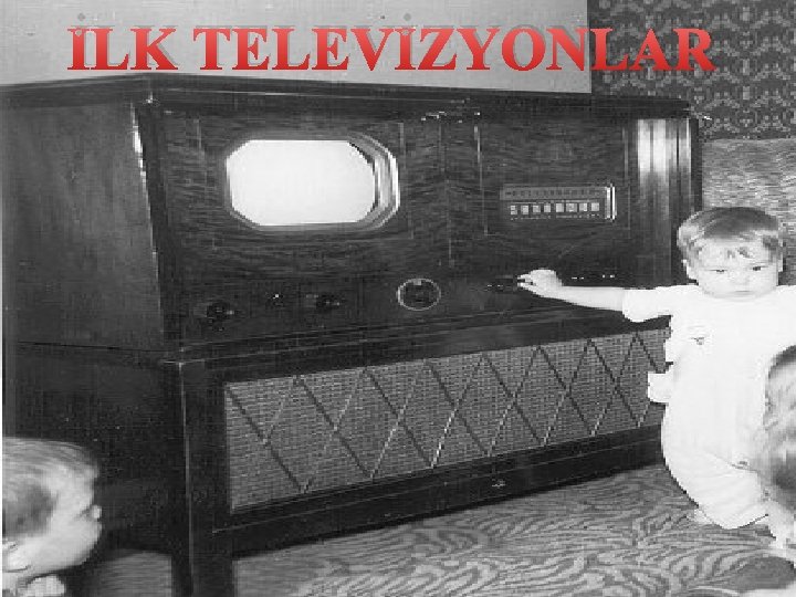 İLK TELEVİZYONLAR 