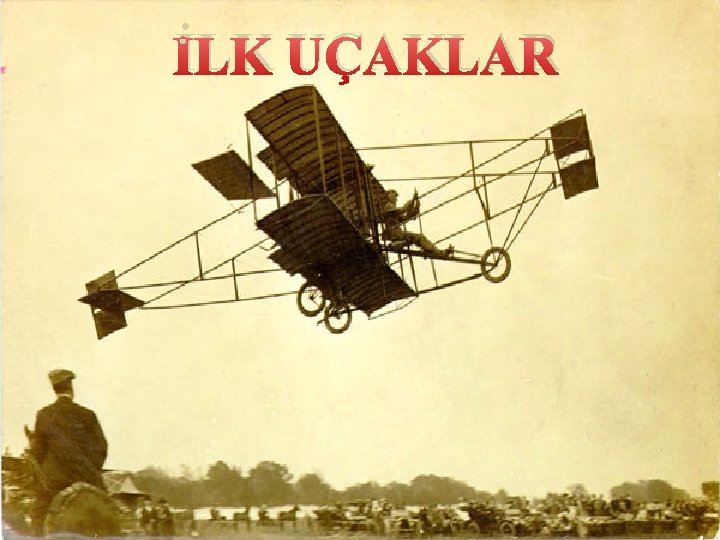 İLK UÇAKLAR 