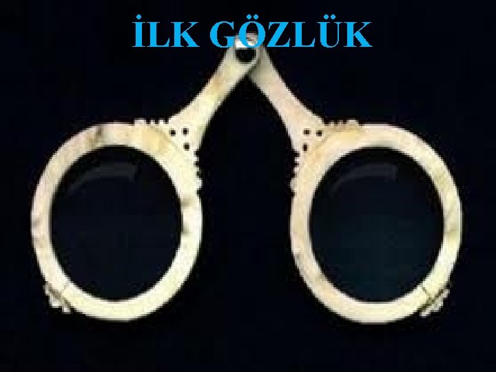 İLK GÖZLÜK 