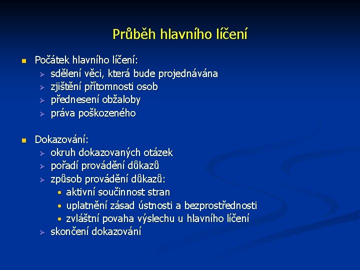 Průběh hlavního líčení n Počátek hlavního líčení: Ø sdělení věci, která bude projednávána Ø