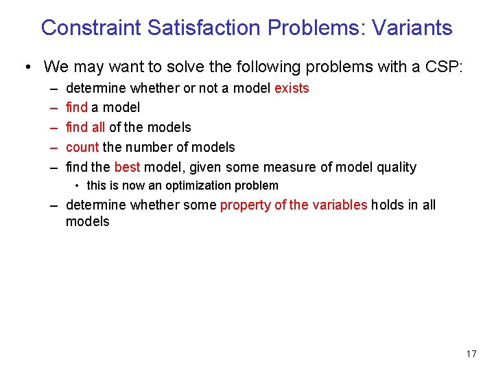 Constraint Satisfaction Problems: Variants • We may want to solve the following problems with