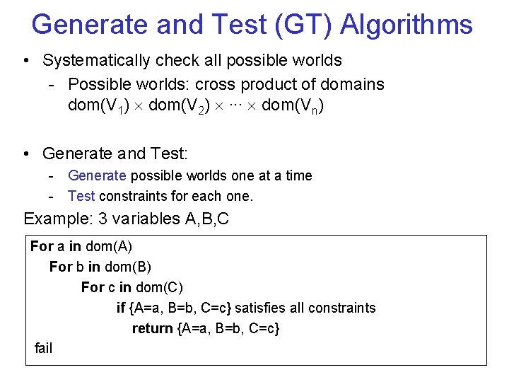 Generate and Test (GT) Algorithms • Systematically check all possible worlds - Possible worlds: