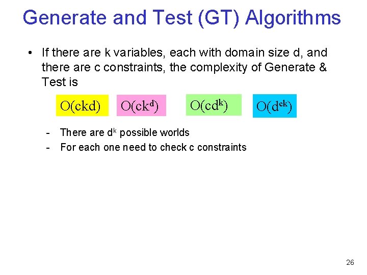 Generate and Test (GT) Algorithms • If there are k variables, each with domain
