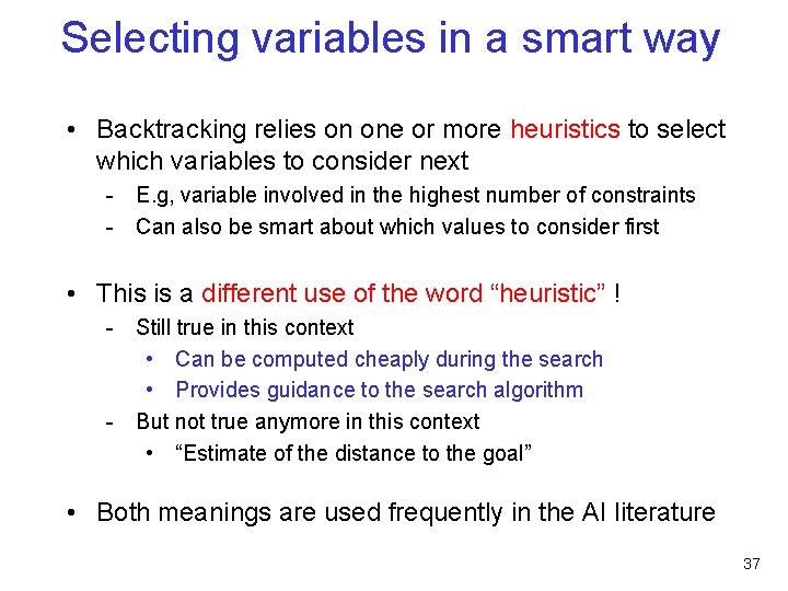 Selecting variables in a smart way • Backtracking relies on one or more heuristics