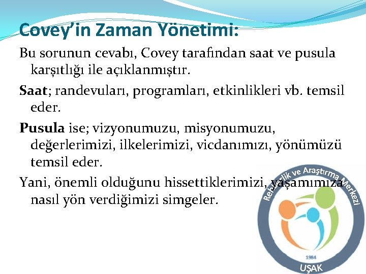 Covey’in Zaman Yönetimi: Bu sorunun cevabı, Covey tarafından saat ve pusula karşıtlığı ile açıklanmıştır.