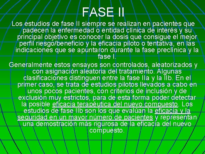 FASE II Los estudios de fase II siempre se realizan en pacientes que padecen