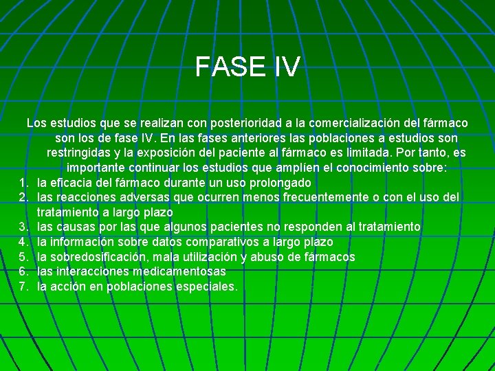 FASE IV Los estudios que se realizan con posterioridad a la comercialización del fármaco