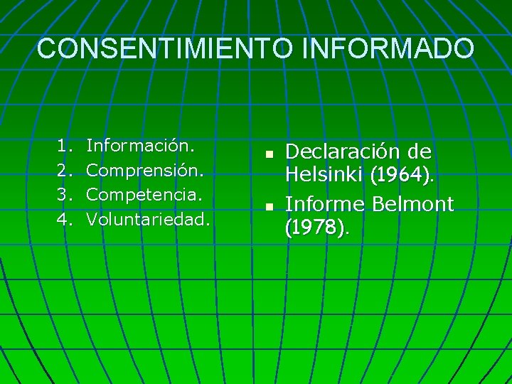 CONSENTIMIENTO INFORMADO 1. 2. 3. 4. Información. Comprensión. Competencia. Voluntariedad. n n Declaración de