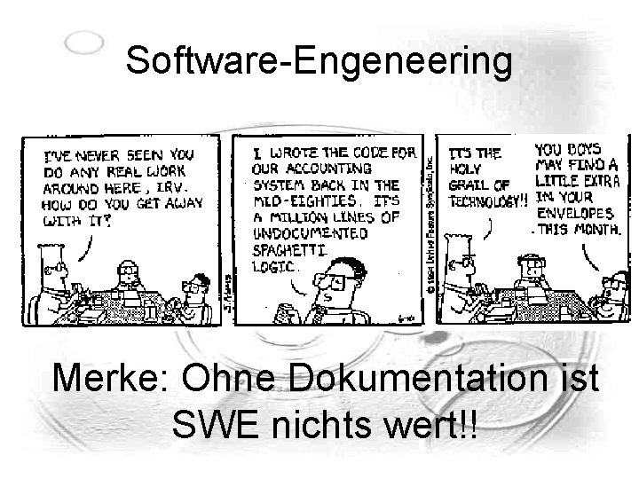 Software-Engeneering Merke: Ohne Dokumentation ist SWE nichts wert!! Software-Engeneering Merke: Ohne Dokumentation ist SWE nichts wert!!